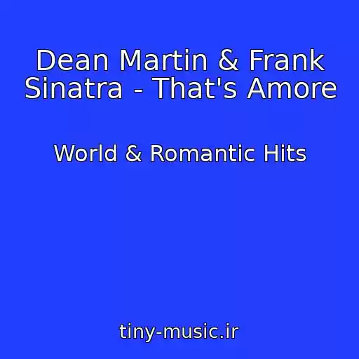 کاور آهنگ Dean Martin & Frank Sinatra - That's Amore از World & Romantic Hits