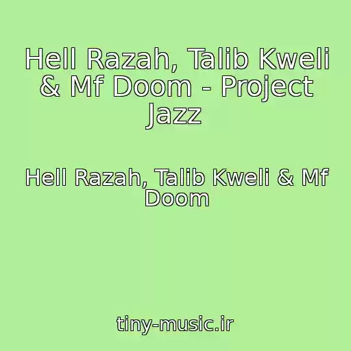 کاور آهنگ Hell Razah, Talib Kweli & Mf Doom - Project Jazz از Hell Razah, Talib Kweli & Mf Doom