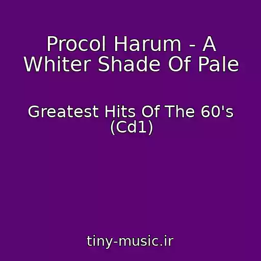 کاور آهنگ Procol Harum - A Whiter Shade Of Pale از Greatest Hits Of The 60's (Cd1)