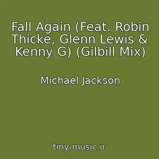 کاور آهنگ Fall Again (Feat. Robin Thicke, Glenn Lewis & Kenny G) (Gilbill Mix) از Michael Jackson