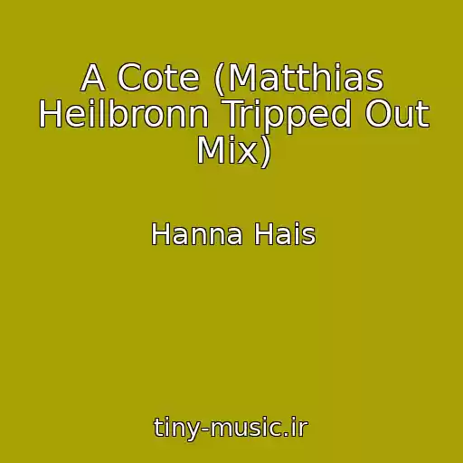 کاور آهنگ A Cote (Matthias Heilbronn Tripped Out Mix) از Hanna Hais