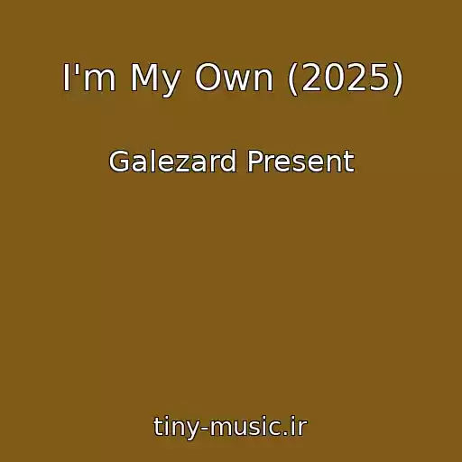 کاور آهنگ I'm My Own (2025) از Galezard Present