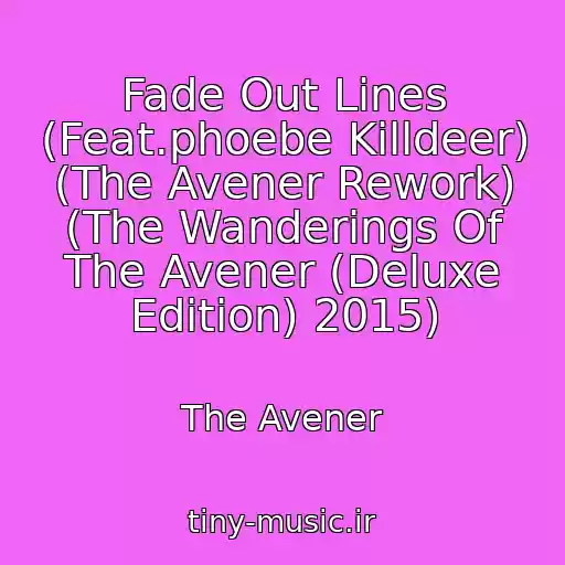 کاور آهنگ Fade Out Lines (Feat.phoebe Killdeer) (The Avener Rework) (The Wanderings Of The Avener (Deluxe Edition) 2015) از The Avener