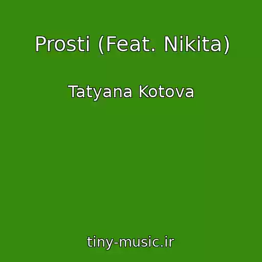 کاور آهنگ Prosti (Feat. Nikita) از Tatyana Kotova