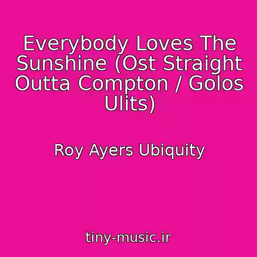 کاور آهنگ Everybody Loves The Sunshine (Ost Straight Outta Compton / Golos Ulits) از Roy Ayers Ubiquity