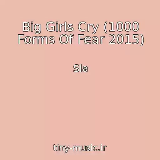 کاور آهنگ Big Girls Cry (1000 Forms Of Fear 2015) از Sia