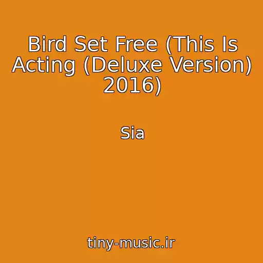کاور آهنگ Bird Set Free (This Is Acting (Deluxe Version) 2016) از Sia