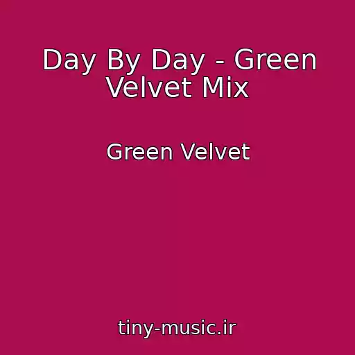 کاور آهنگ Day By Day - Green Velvet Mix از Green Velvet