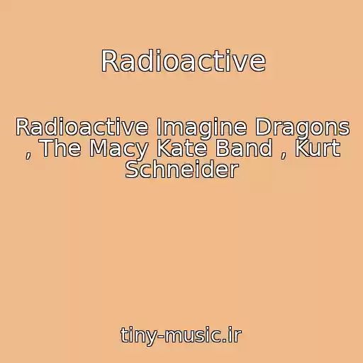 کاور آهنگ Radioactive از Radioactive Imagine Dragons , The Macy Kate Band , Kurt Schneider