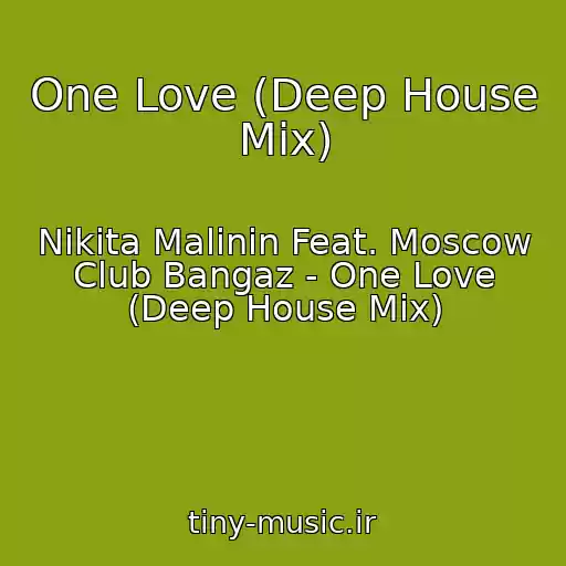 کاور آهنگ One Love (Deep House Mix) از Nikita Malinin Feat. Moscow Club Bangaz - One Love (Deep House Mix)