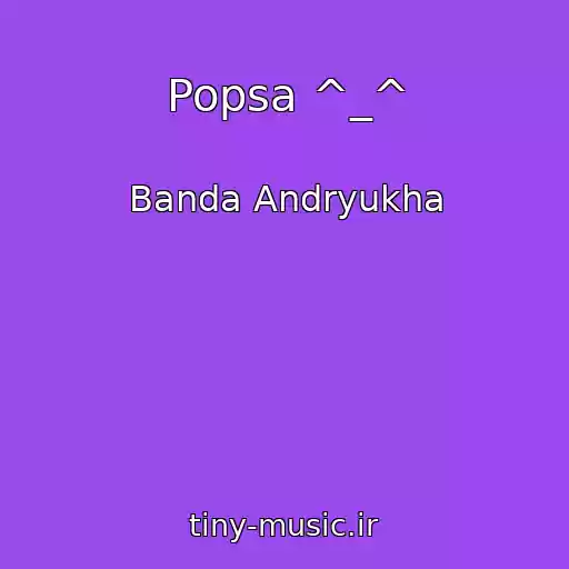 کاور آهنگ Popsa ^_^ از Banda Andryukha