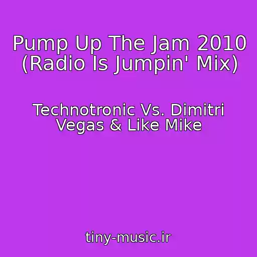 کاور آهنگ Pump Up The Jam 2010 (Radio Is Jumpin' Mix) از Technotronic Vs. Dimitri Vegas & Like Mike