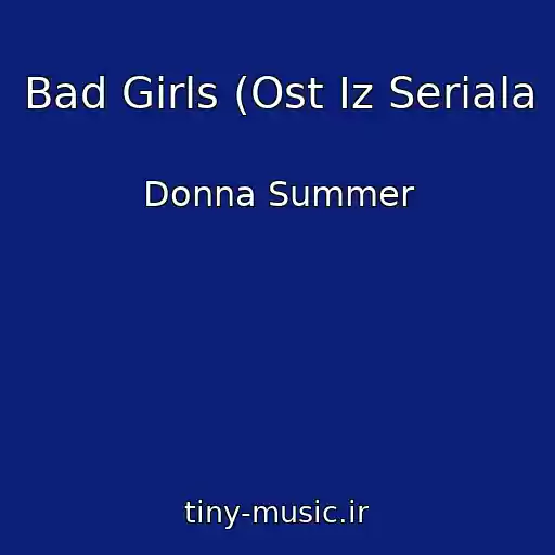 کاور آهنگ Bad Girls (Ost Iz Seriala از Donna Summer