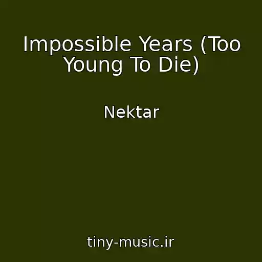 کاور آهنگ Impossible Years (Too Young To Die) از Nektar