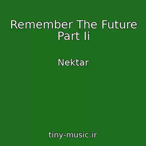 کاور آهنگ Remember The Future Part Ii از Nektar