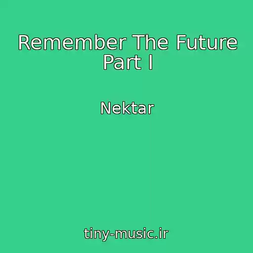 کاور آهنگ Remember The Future Part I از Nektar