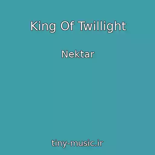 کاور آهنگ King Of Twillight از Nektar