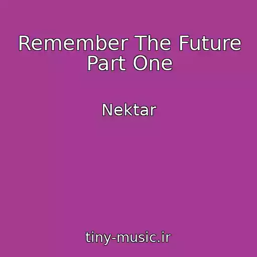 کاور آهنگ Remember The Future Part One از Nektar