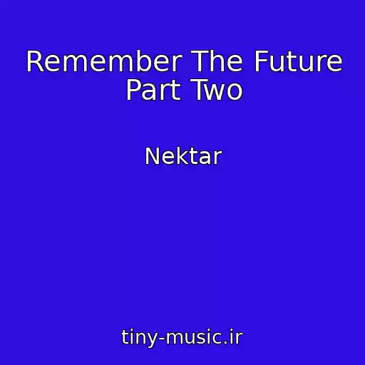 کاور آهنگ Remember The Future Part Two از Nektar