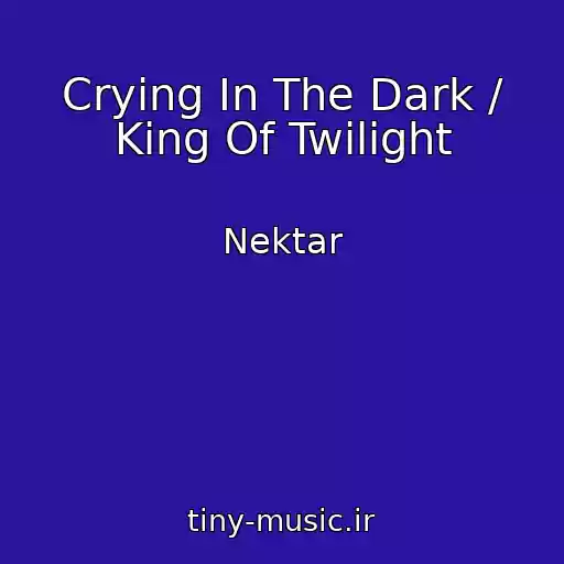 کاور آهنگ Crying In The Dark / King Of Twilight از Nektar
