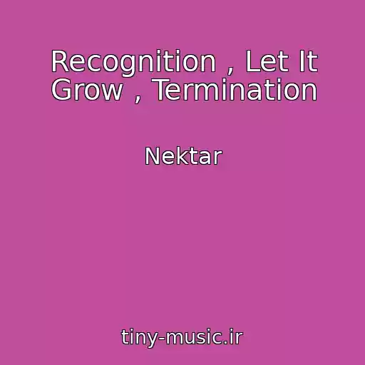 کاور آهنگ Recognition , Let It Grow , Termination از Nektar