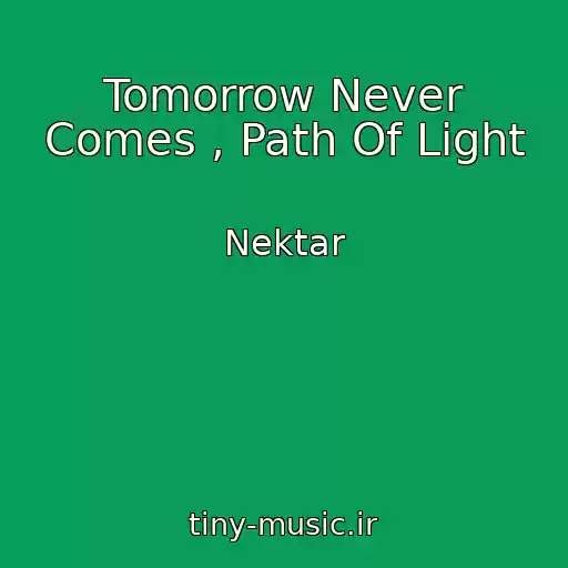 کاور آهنگ Tomorrow Never Comes , Path Of Light از Nektar