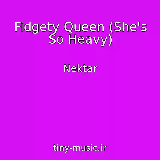 کاور آهنگ Fidgety Queen (She's So Heavy) از Nektar