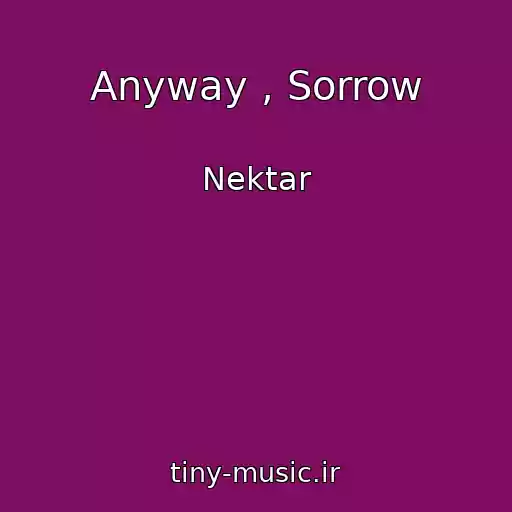 کاور آهنگ Anyway , Sorrow از Nektar