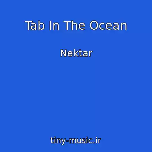 کاور آهنگ Tab In The Ocean از Nektar