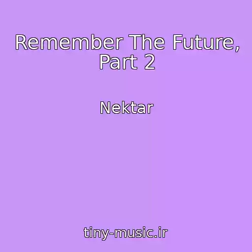 کاور آهنگ Remember The Future, Part 2 از Nektar