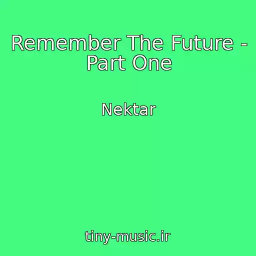 کاور آهنگ Remember The Future - Part One از Nektar