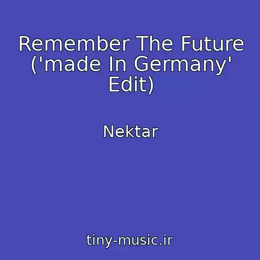 کاور آهنگ Remember The Future ('made In Germany' Edit) از Nektar