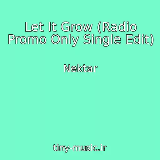 کاور آهنگ Let It Grow (Radio Promo Only Single Edit) از Nektar