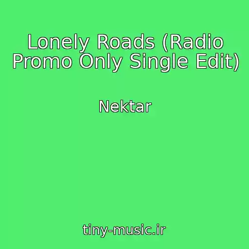 کاور آهنگ Lonely Roads (Radio Promo Only Single Edit) از Nektar