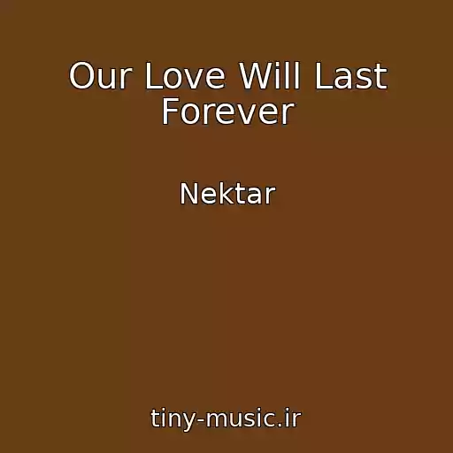 کاور آهنگ Our Love Will Last Forever از Nektar