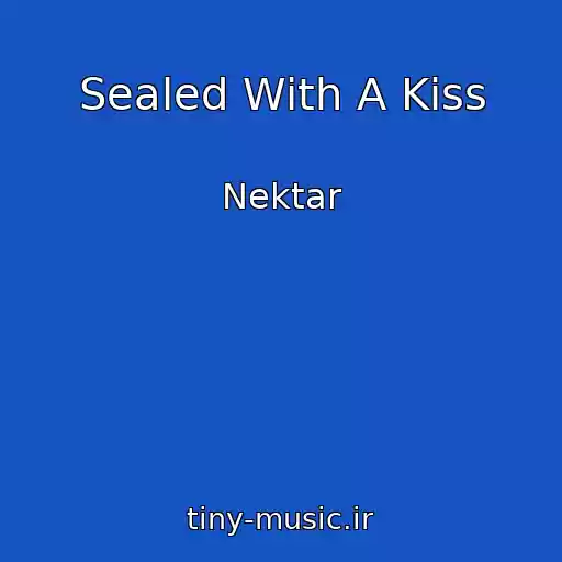 کاور آهنگ Sealed With A Kiss از Nektar