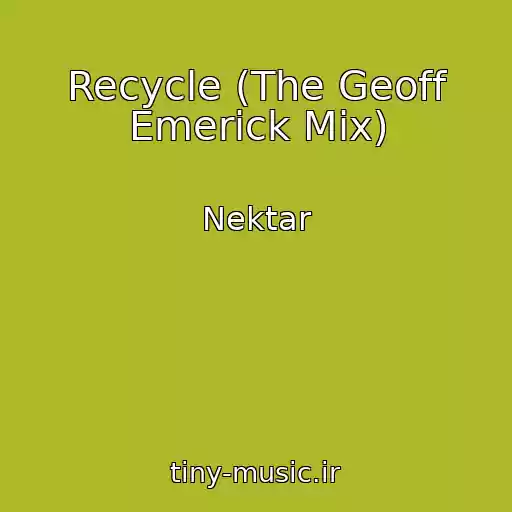 کاور آهنگ Recycle (The Geoff Emerick Mix) از Nektar