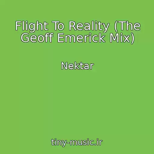 کاور آهنگ Flight To Reality (The Geoff Emerick Mix) از Nektar