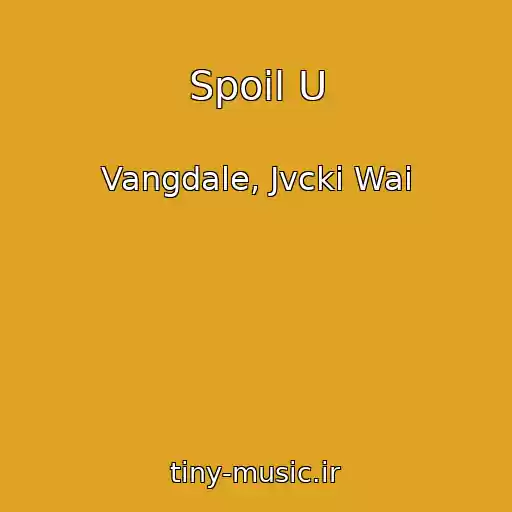 کاور آهنگ Spoil U از Vangdale, Jvcki Wai