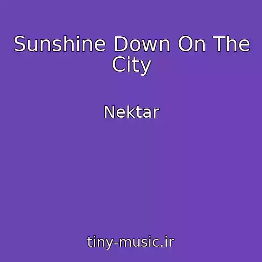 کاور آهنگ Sunshine Down On The City از Nektar