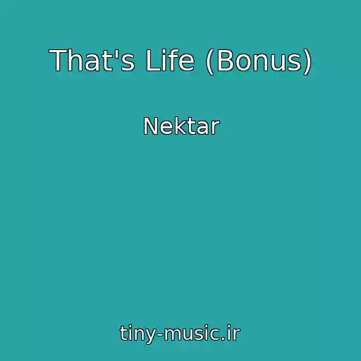 کاور آهنگ That's Life (Bonus) از Nektar