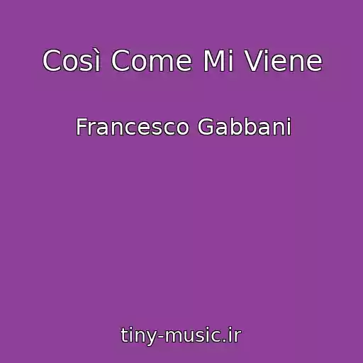 کاور آهنگ Così Come Mi Viene از Francesco Gabbani