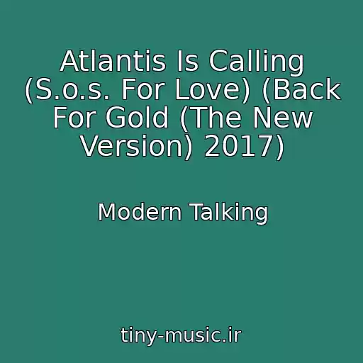 کاور آهنگ Atlantis Is Calling (S.o.s. For Love) (Back For Gold (The New Version) 2017) از Modern Talking