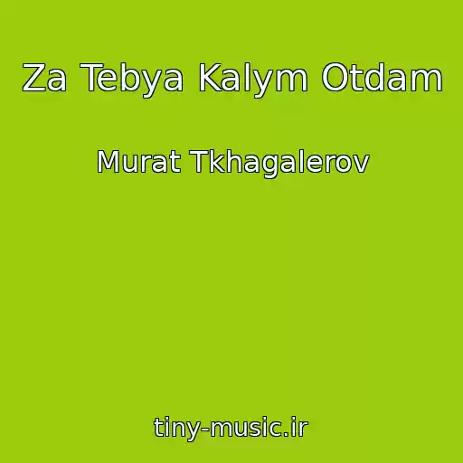 کاور آهنگ Za Tebya Kalym Otdam از Murat Tkhagalerov