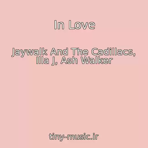 کاور آهنگ In Love از Jaywalk And The Cadillacs, Illa J, Ash Walker
