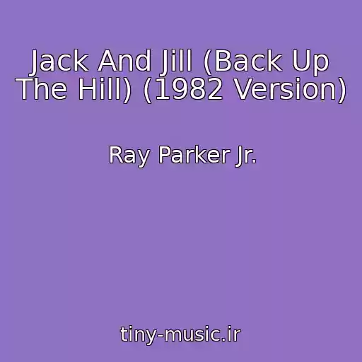 کاور آهنگ Jack And Jill (Back Up The Hill) (1982 Version) از Ray Parker Jr.