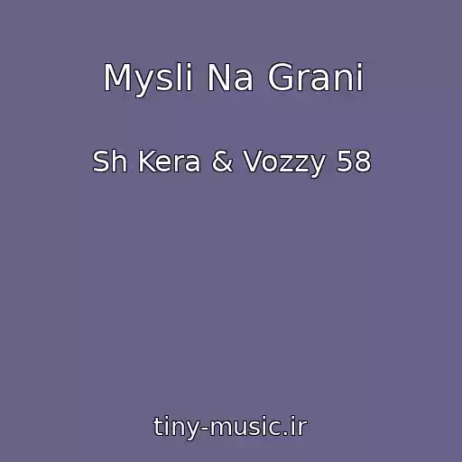 کاور آهنگ Mysli Na Grani از Sh Kera & Vozzy 58