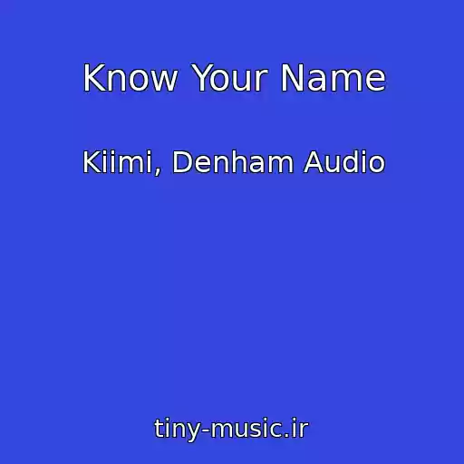 کاور آهنگ Know Your Name از Kiimi, Denham Audio