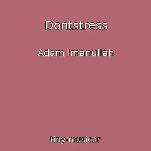 کاور آهنگ Dontstress از Adam Imanullah