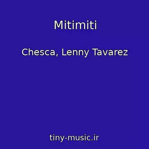 کاور آهنگ Mitimiti از Chesca, Lenny Tavarez